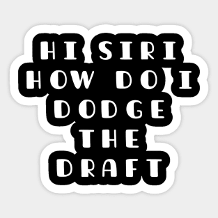 Funny SIRI Joke, How I Doge The Draft In WW3 Memes Sticker